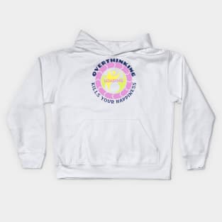 Overthinking Kills Your Happiness Kids Hoodie